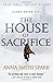 The House of Sacrifice (Empires of Dust) by Anna Smith Spark
