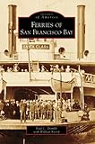 Front cover for the book Ferries on San Francisco Bay by Paul C. Trimble