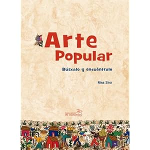 Arte popular / Folk Art: Buscalo y encuentralo / Find and Look for It (Asomate Al Arte / Take a Look of Art) (Spanish Edition)