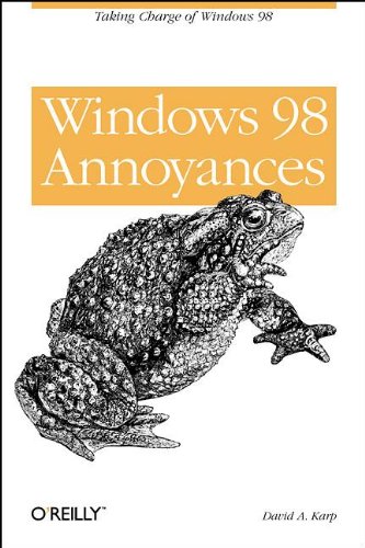 Windows 98 Annoyances: Taking Charge of Windows 98 by David A. Karp