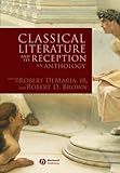 Classical Literature and Its Reception : An Anthology, , 1405112948