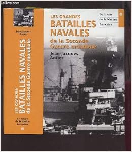 Les Grandes Batailles Navales De La Seconde Guerre Mondiale Tome 1 Le Drame De La Marine Francaise 9782744147647 Amazon Com Books