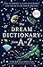 The Dream Dictionary from A to Z by Theresa Cheung