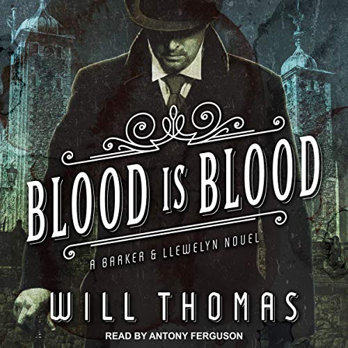 Blood Is Blood: Barker & Llewelyn Series, Book 10 by Will Thomas