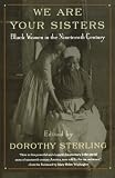 We Are Your Sisters: Black Women in the Nineteenth Century by 