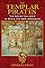 The Templar Pirates: The Secret Alliance to Build the New Jerusalem