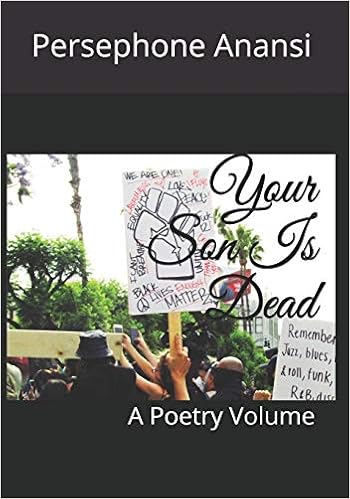 Your Son Is Dead A Poetry Volume Anansi Persephone Rose 9798650788218 Amazon Com Books