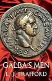Galba's Men: The Four Emperors Series: Book II by L. J. Trafford