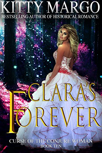 Clara's Forever (Curse of the Conjure Woman Book 10)
