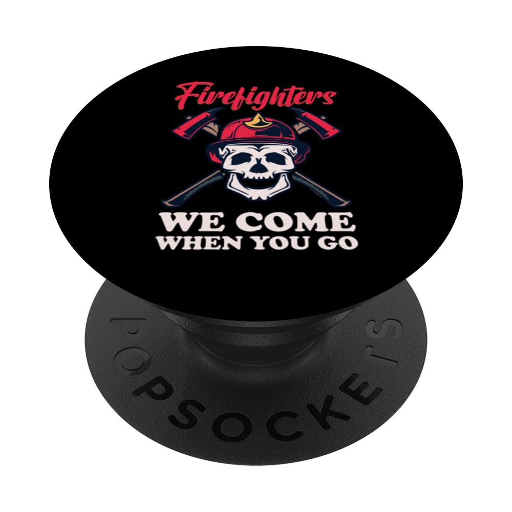 Firefighters We Come When You Go PopSockets Swappable PopGrip