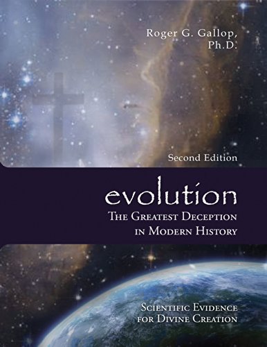 evolution - The Greatest Deception in Modern History: Scientific Evidence for Divine Creation