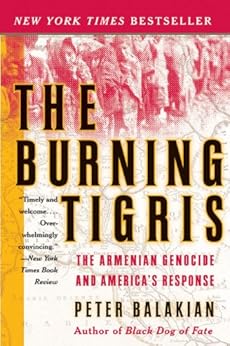 The Burning Tigris: The Armenian Genocide and America's Response by [Balakian, Peter]