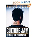 Culture Jam: How to Reverse America's Suicidal Consumer Binge--And Why We Must