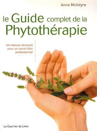 Le Guide complet de la Phytothérapie (French Edition)From le Courrier du livre Le Guide complet de la Phytothérapie (French Edition)From le Courrier du livre