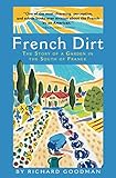 French Dirt: The Story of a Garden in the South of France by Richard Goodman