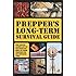 Prepper's Long-Term Survival Guide: Food, Shelter, Security, Off-the-Grid Power and More Life-Saving Strategies for Self-Sufficient Living