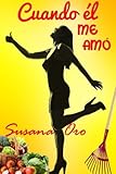 Cuando él me amó (Spanish Edition)
