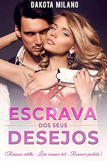 Livro Escrava Dos Seus Desejos - (Romance adulto – Livro romance hot – Romance proibido)
