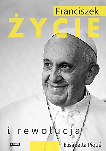 Franciszek. Zycie i rewolucja