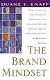 The Brand Mindset: Five Essential Strategies for Building Brand Advantage Throughout Your Company
