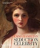 Emma Hamilton: Seduction and Celebrity by 
