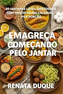 Livro Emagreça Começando Pelo Jantar: 20 jantares leves, gostosos e com menos de 400 calorias por porção