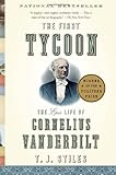 The First Tycoon: The Epic Life of Cornelius Vanderbilt