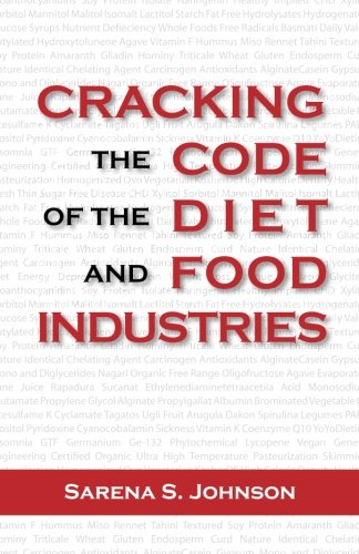 Cracking The Code Of The Diet And Food Industries by Sarena S. Johnson