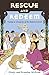 Rescue and Redeem (History Lives Book 5)