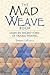 The Mad Weave Book: An Ancient Form of Triaxial Basket Weaving (Dover Crafts: Weaving & Dyeing)