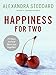 Happiness for Two: 75 Secrets for Finding More Joy Together