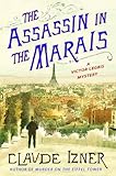 The Assassin in the Marais: A Victor Legris Mystery (Victor Legris Mysteries Book 4) by Claude Izner