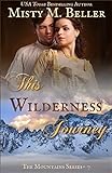 This Wilderness Journey (The Mountain Series Book 7) by Misty M. Beller