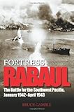 Fortress Rabaul: The Battle for the Southwest