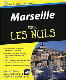 Amazon Fr Marseille Pour Les Nuls Echinard Edmond Echinard Pierre Gasquet Cyrus Mederic Livres