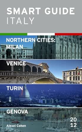 Amazon Com Smart Guide Italy Northern Cities Milan Venice Turin Genova Ebook Leonard Julien Cohen Alexei Kindle Store