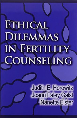 Ethical Dilemmas in Fertility Counseling Hardcover – March 15, 2010