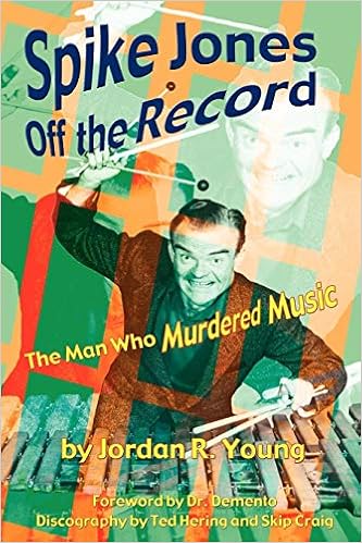 Spike Jones Off The Record The Man Who Murdered Music