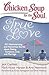 Chicken Soup for the Soul: True Love: 101 Heartwarming and Humorous Stories about Dating, Romance, Love, and Marriage