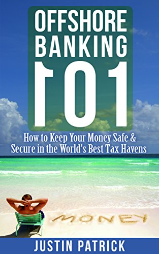 Amazon Com Offshore Banking 101 How To Keep Your Money Safe And