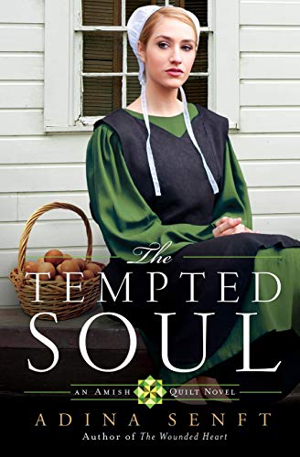 The Tempted Soul: An Amish Quilt Novel (Amish Quilt (3)) by Adina Senft