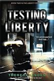 Testing Liberty (Chasing Liberty Trilogy) (Volume 2) by Theresa Linden