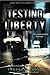 Testing Liberty (Chasing Liberty Trilogy) (Volume 2) by Theresa Linden