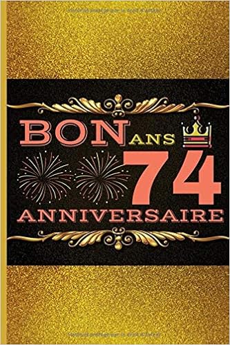 Bon Anniversaire 74 Ans Livre D Or I Reliure Elegante Or Et Noir I Pour Les Salutations Ecrites Et Les Meilleures Photos I Idee Cadeau De 74 Ans Femme Garcon