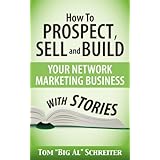 How To Prospect, Sell and Build Your Network Marketing Business With Stories