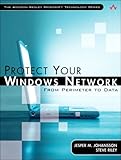 Protect Your Windows Network: From Perimeter to Data (Addison-Wesley Microsoft Technology Series) by Jesper M. Johansson, Steve Riley