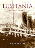 Front cover for the book Lusitania: An Irish Tragedy by Senan Molony