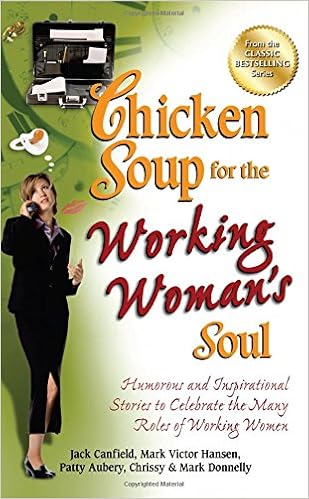 Buy Chicken Soup For The Working Woman S Soul Humorous And Inspirational Stories To Celebrate The Many Roles Of Working Women Chicken Soup For The Soul Book Online At Low Prices In India Chicken Soup For The Working Woman S Soul Humorous