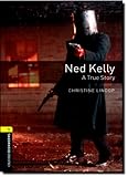 Front cover for the book Ned Kelly - a True Story [Oxford Bookworms] by Christine Lindop