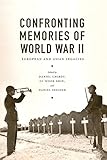 Confronting Memories of World War II: European and Asian Legacies (Jackson School Publications in International Studies)
